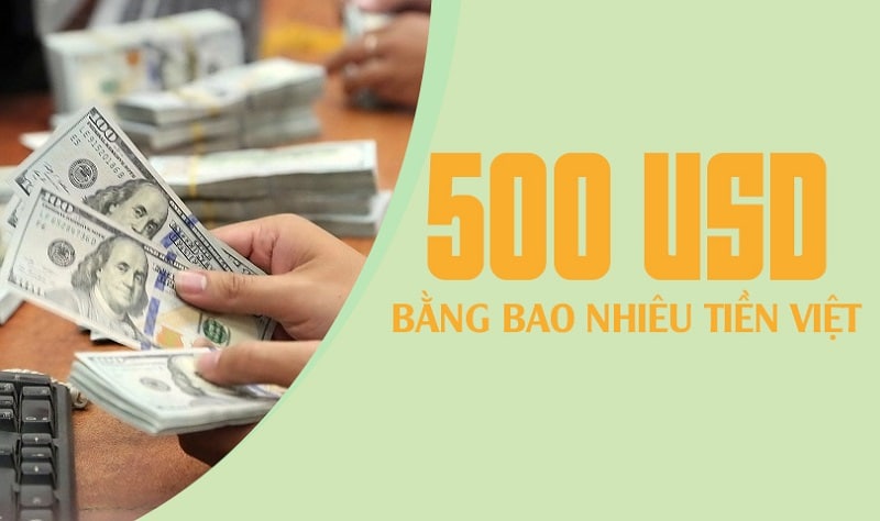 500 Đô Bằng bao nhiêu tiền Việt Nam theo tỷ giá hôm nay?